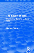 The Study of Man (Routledge Revivals): The Lindsay Memorial Lectures 1958