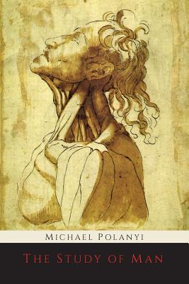 The Study of Man - Polanyi, Michael