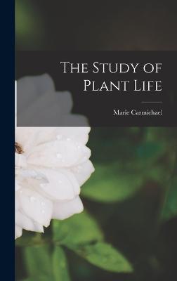 The Study of Plant Life - Stopes, Marie Carmichael 1880-1958