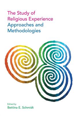 The Study of Religious Experience: Approaches and Methodologies - Schmidt, Bettina (Editor)