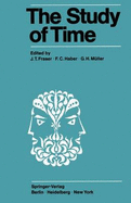 The Study of Time: Proceedings of the First Conference of the International Society for the Study of Time Oberwolfach (Black Forest) -- West Germany