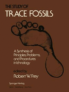 The Study of Trace Fossils: A Synthesis of Principles, Problems, and Procedures in Ichnology
