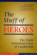 The Stuff of Heroes: The Eight Universal Laws of Leadership - Cohen, William A