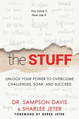 The Stuff: Unlock Your Power to Overcome Challenges, Soar, and Succeed - Jeter, Sharlee, and Davis, Sampson, and Jeter, Derek (Foreword by)