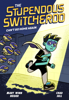 The Stupendous Switcheroo #3: Can't Go Home Again - Heider, Mary Winn, and Sell, Chad