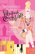 The Stylish Girl's Guide to Fabulous Cocktails
