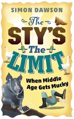 The Sty's the Limit: When Middle Age Gets Mucky - Dawson, Simon