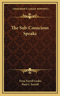 The Sub-Conscious Speaks