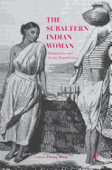 The Subaltern Indian Woman: Domination and Social Degradation