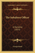 The Subaltern Officer: A Narrative (1825)