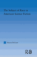 The Subject of Race in American Science Fiction