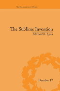 The Sublime Invention: Ballooning in Europe, 1783-1820