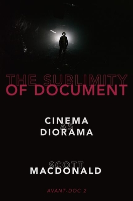 The Sublimity of Document: Cinema as Diorama - MacDonald, Scott