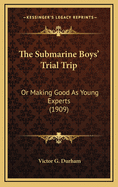 The Submarine Boys' Trial Trip: Or Making Good as Young Experts (1909)