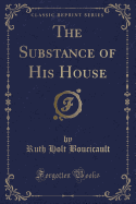 The Substance of His House (Classic Reprint)