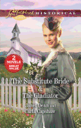 The Substitute Bride & the Gladiator: A 2-In-1 Collection