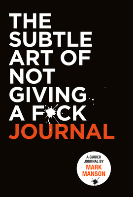 The Subtle Art of Not Giving a F*ck Journal - Manson, Mark