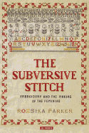 The Subversive Stitch: Embroidery and the Making of the Feminine