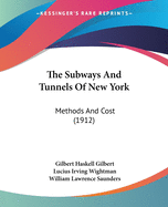 The Subways And Tunnels Of New York: Methods And Cost (1912)
