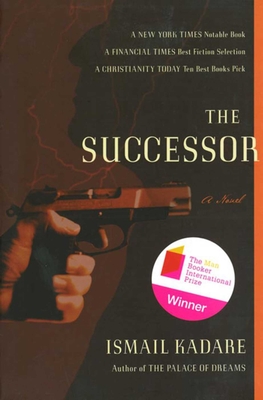The Succesor - Kadare, Ismail, and Bellos, David (Translated by)