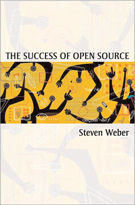 The Success of Open Source - Weber, Steven, Professor