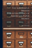 The Successful British Counterfeiting of American Paper Money; 1959