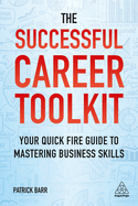 The Successful Career Toolkit: Your Quick Fire Guide to Mastering Business Skills