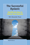 The Successful Dyslexic: Identify the Keys to Unlock Your Potential
