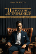 The Successful Entrepreneur: The Entrepreneur's Mindset