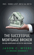 The Successful Mortgage Broker: Selling Mortgages After the Meltdown