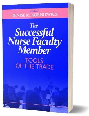 The Successful Nurse Faculty Member: Tools of the Trade - Korniewicz, Denise (Editor)
