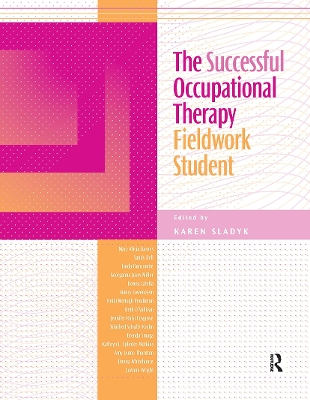 The Successful Occupational Therapy Fieldwork Student - Sladyk, Karen, PhD, Faota