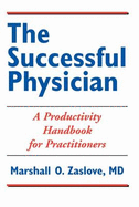 The Successful Physician: A Productivity Handbook for Practitioners