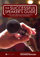 The Successful Speaker's Guide: Assess Your Strengths, Find Your Tools, and Enhance Your Confidence