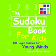 The Sudoku Book for Kids: 101 Logic Puzzles for Young Minds