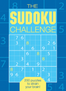The Sudoku Challenge: 200 Puzzles to Strain Your Brain!