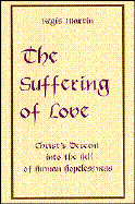 The Suffering of Love: Christ's Descent Into the Hell of Human Hopelessness - Martin, Regis