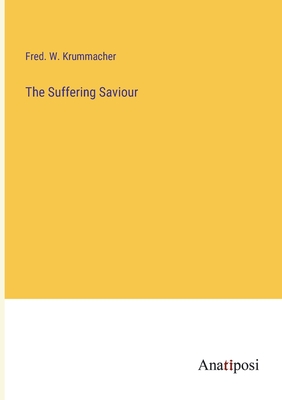 The Suffering Saviour - Krummacher, Fred W