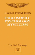 The Sufi Message: Philosophy, Psychology and Mysticism v. 11