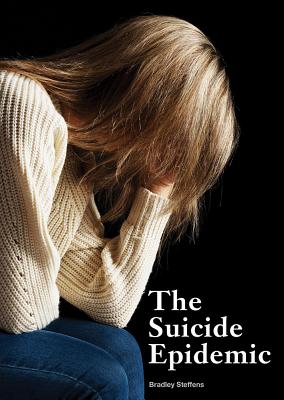 The Suicide Epidemic - Steffens, Bradley