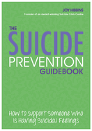 The Suicide Prevention Guidebook: How to Support Someone Who Is Having Suicidal Feelings
