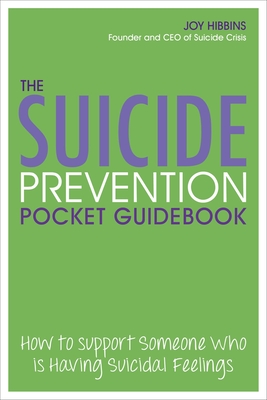 The Suicide Prevention Pocketbook: How to Support Someone Who is Having Suicidal Feelings - Hibbins, Joy