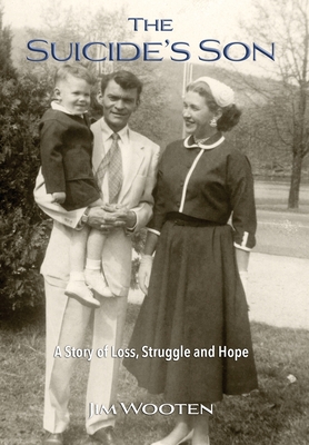 The Suicide's Son: A Story of Loss, Struggle and Hope - Wooten, Jim