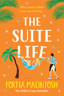 The Suite Life: A friends-to-lovers, close proximity romantic comedy from MILLION-COPY BESTSELLER Portia MacIntosh for 2024