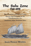 The Sulu Zone: The Dynamics of External Trade, Slavery and Ethnicity in the Transformation of a Southeast Asian Maritime State, 1768-1898 (Second Edition)