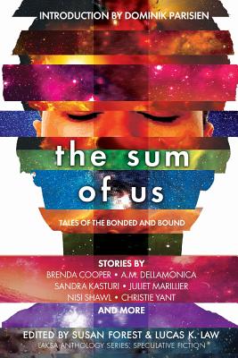 The Sum of Us: Tales of the Bonded and Bound - Marillier, Juliet, and Forest, Susan (Editor), and Law, Lucas K (Editor)
