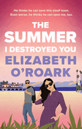 The Summer I Destroyed You: The perfect workplace, enemies-to-lovers romance to keep you laughing all summer!