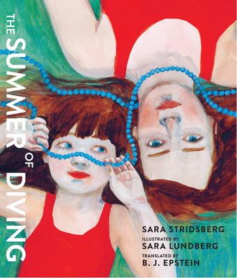The Summer of Diving - Stridsberg, Sara, and Woodstein, B J (Translated by)