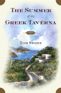 The Summer of My Greek Taverna: A Memoir - Stone, Tom