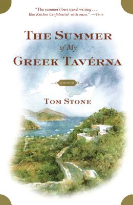 The Summer of My Greek Taverna: A Memoir - Stone, Tom